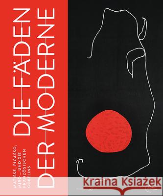 Die Fäden Der Moderne: Matisse, Picasso, Miró Und Die Französischen Gobelins Diederen, Roger 9783777434568 Hirmer