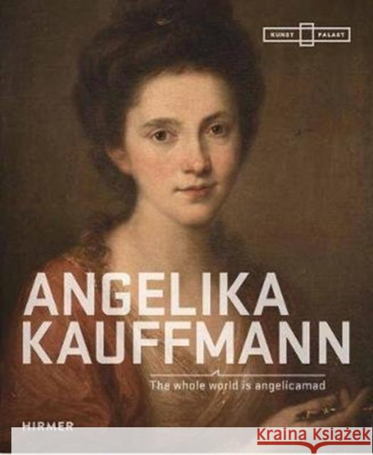 Angelica Kauffman Baumgärtel, Bettina 9783777434629 Hirmer