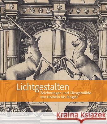 Lichtgestalten: Zeichnungen Und Glasgemälde Von Holbein Bis Ringler Mensger, Ariane 9783777434674 Hirmer