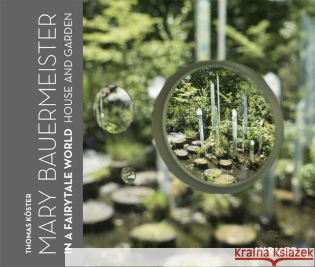 Mary Bauermeister : In a Fairytale World. House and Garden K 9783777435022 Hirmer Verlag GmbH