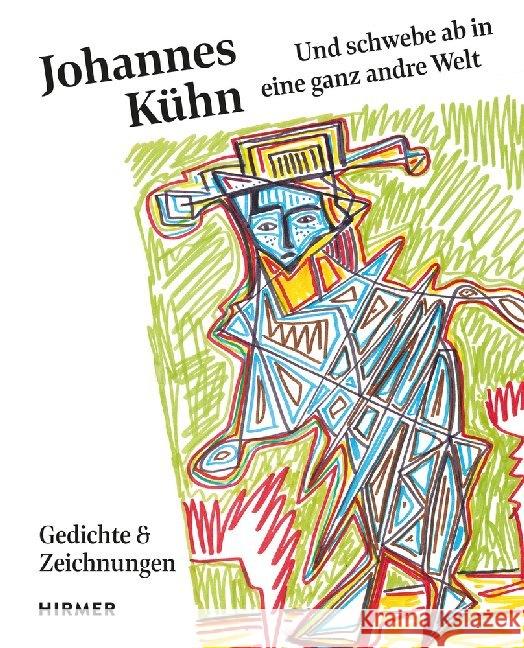 Johannes Kühn : ...und schwebe ab in eine ganz andre Welt. Gedichte & Zeichnungen Kühn, Johannes 9783777435169