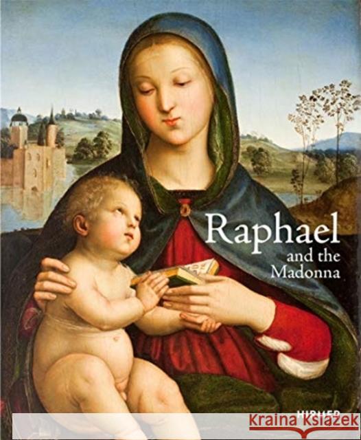 Raphael and the Madonna Stephan Koja 9783777436180 Hirmer Verlag GmbH