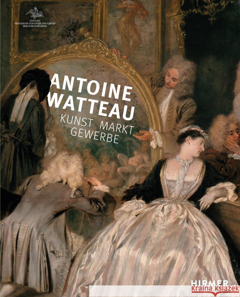 Antoine Watteau: Kunst - Markt - Gewerbe Generaldirektion Der Stiftung Preu C. Alff S. Evers 9783777437866