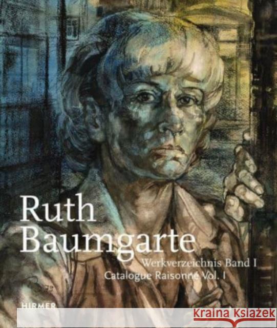 Ruth Baumgarte: Catalogue Raisonne Vol. I-III Viola Weigel 9783777438382 Hirmer Verlag