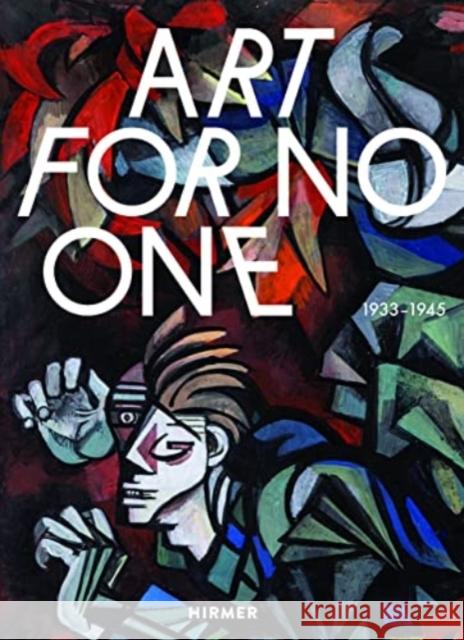 Art for No One (Bilingual edition): 1933–1945  9783777438528 Hirmer Verlag