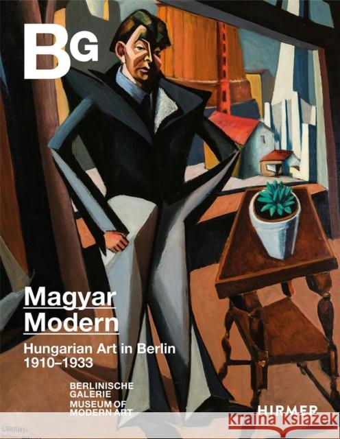 Magyar Modern: Hungarian Art in Berlin 1910-1933 Burmeister, Ralf 9783777439044