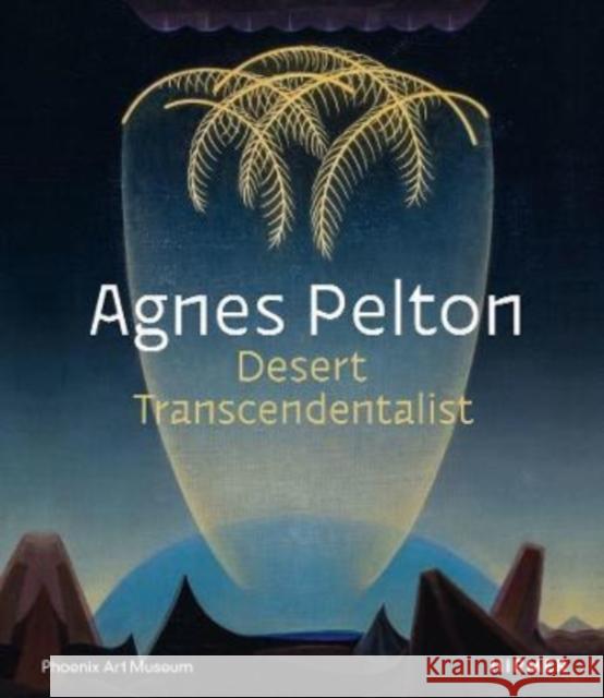 Agnes Pelton: Desert Transcendentalist Vicario, Gilbert 9783777439747 Hirmer Verlag
