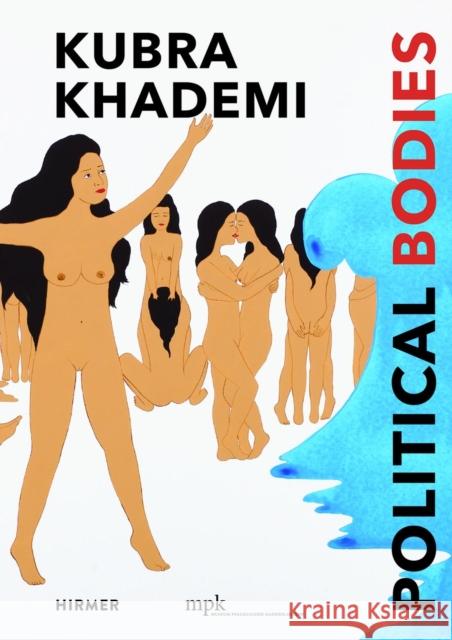 Kubra Khademi: Political Bodies Diedrichs Genannt Thormann, Hanna G. 9783777440026 Hirmer Verlag GmbH