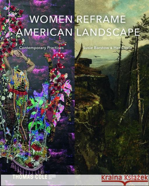 Women Reframe American Landscape: Susie Barstow & Her Circle / Contemporary Practices Siegel, Nancy 9783777440392 Hirmer Verlag