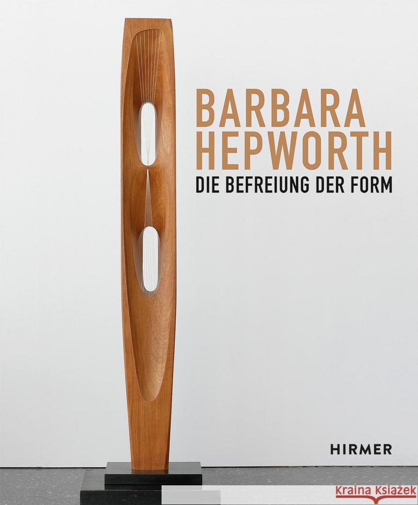 Barbara Hepworth: Die Befreiung Der Form S?ke Dinkla 9783777441436 Hirmer Verlag GmbH