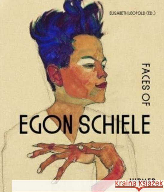 The Faces of Egon Schiele: Self Portraits  9783777441832 Hirmer Verlag