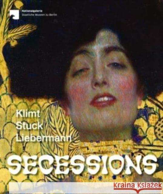 Secessions: Klimt, Stuck, Liebermann Ursula Storch 9783777441924 Hirmer Verlag