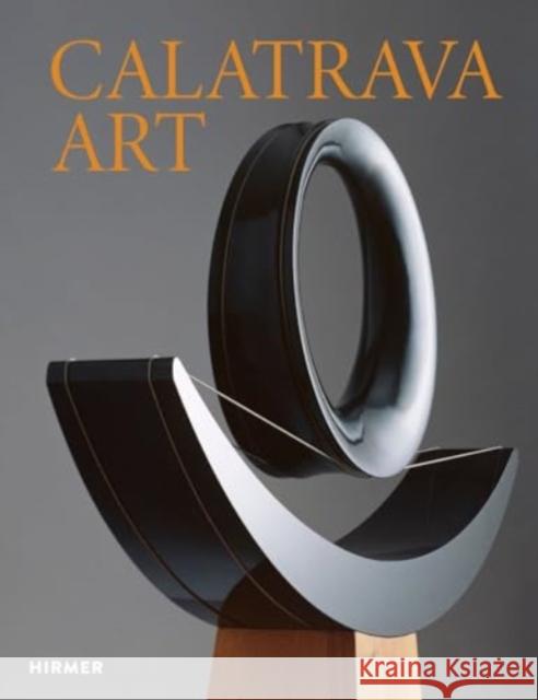 Calatrava: Art Santiago Calatrava Nick Mafi 9783777442143 Hirmer Verlag