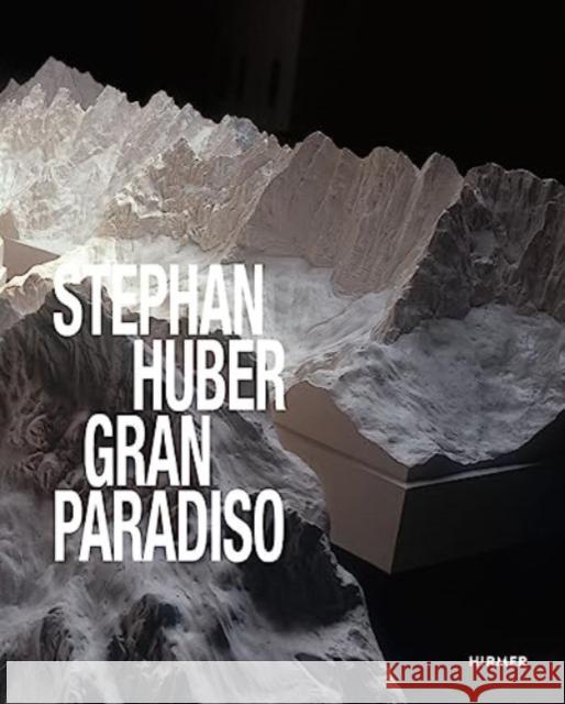 Stephan Huber: Gran Paradiso  9783777442341 Hirmer Verlag