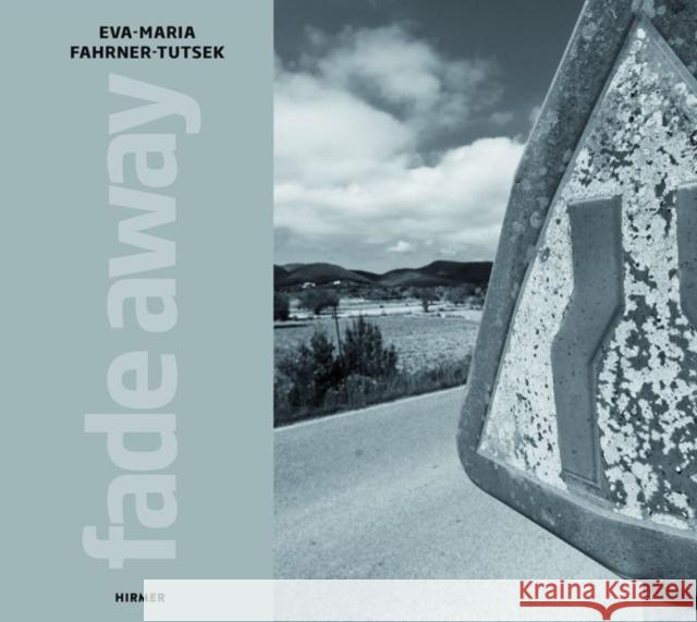 Eva-Maria Fahrner-Tutsek: Fade Away  9783777442792 Hirmer Verlag