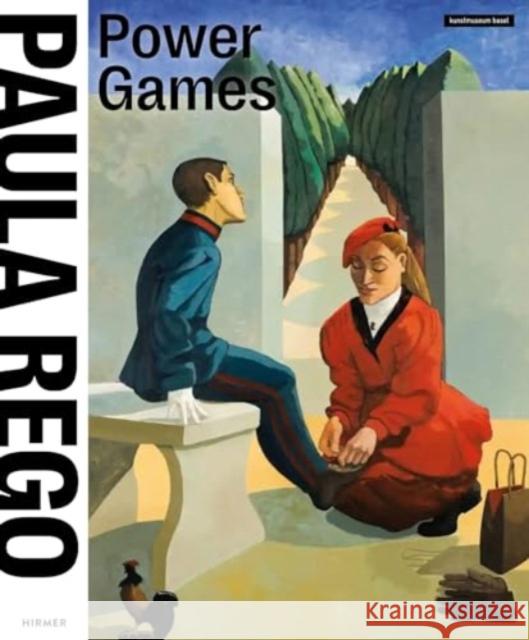 Paula Rego: Power Games Kunstmuseum Basel 9783777443126 Hirmer Verlag