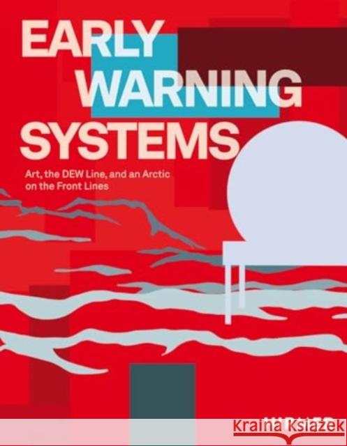 Distant Early Warning Systems: From the Cold War to the Cosmos Keats, Jonathon 9783777443195 Hirmer Verlag GmbH