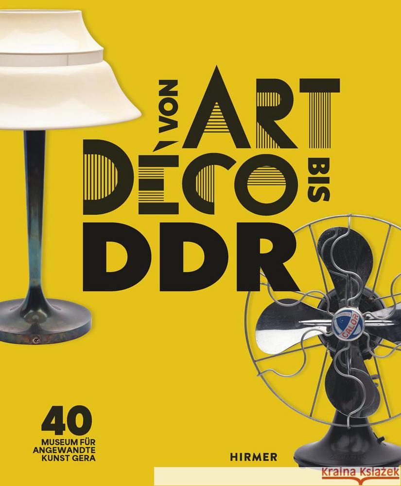 Von Art D?co Bis DDR Felix Eckerle Anne-Kathrin Segler 9783777443348 Hirmer Verlag GmbH