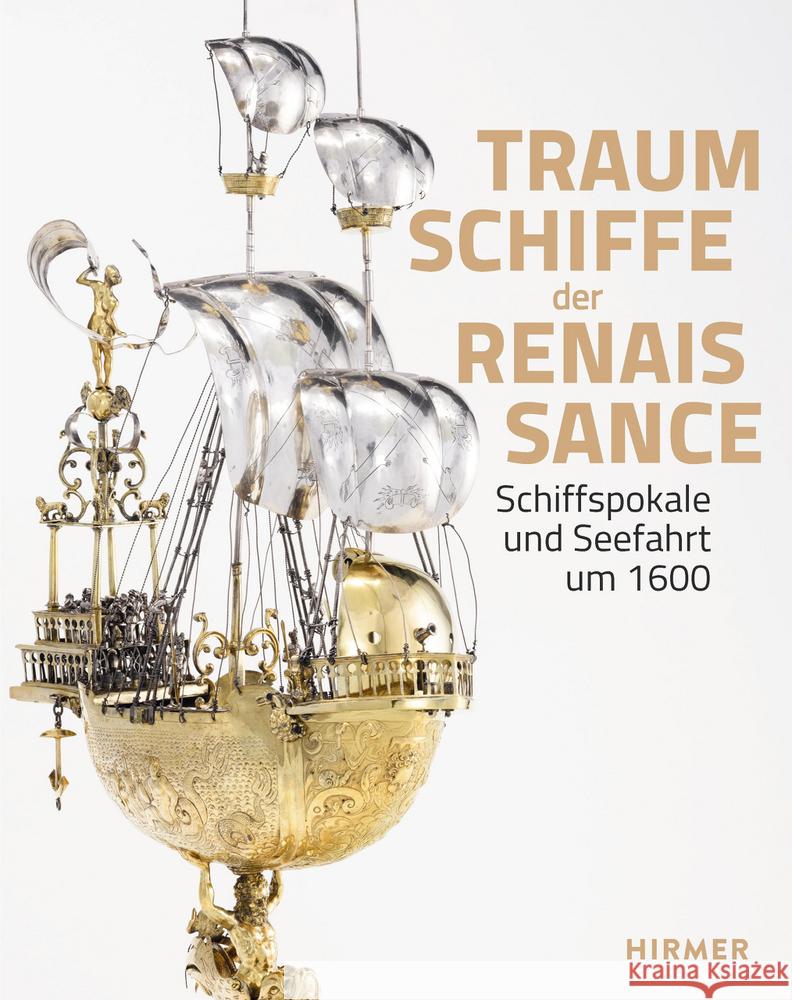 Schiffspokale Und Seefahrt Um 1600 Frank Matthias Kammel 9783777443461 Hirmer Verlag GmbH