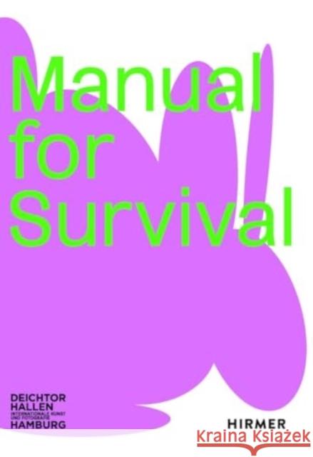 Manual for Survival  9783777443690 Hirmer Verlag GmbH