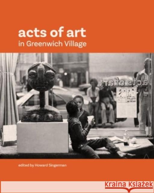 Acts of Art in Greenwich Village Howard Singerman Katie Hood Morgan Howard Singerman 9783777443997 Hirmer Verlag GmbH