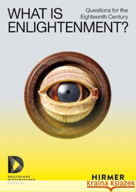 What Is Enlightenment?: Questions for the Eighteenth Century  9783777444147 Hirmer Verlag