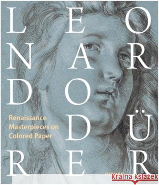 Leonardo / Durer: Renaissance Masterdrawings on Colored Ground  9783777444680 Hirmer Verlag GmbH