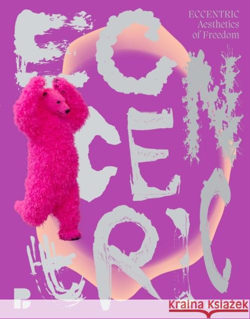 Eccentric (Bilingual edition): Aesthetics of Freedom  9783777445069 Hirmer Verlag