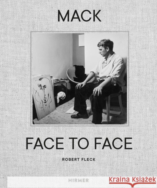 Mack - Face to Face Robert Fleck 9783777445434 Hirmer Verlag
