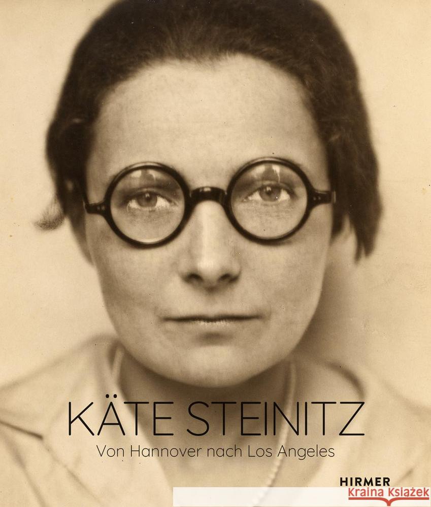 K?te Steinitz: From Hanover to Los Angeles Pauline Behrmann Isabel Schulz 9783777445687 Hirmer Verlag GmbH
