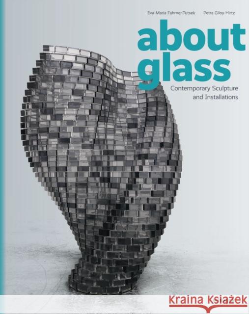 About Glass: Contemporary Sculpture and Installations  9783777445823 Hirmer Verlag GmbH