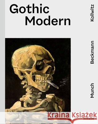 Gothic Modern: Munch. Beckmann. Kollwitz  9783777446271 Hirmer Verlag