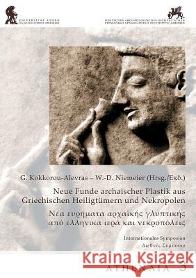 Neue Funde Archaischer Plastik Aus Griechischen Heilgtümern Und Nekropolen Niemeier, W. -D 9783777470412 Hirmer Verlag GmbH