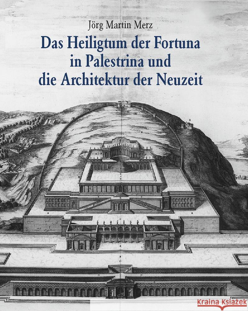 Das Heiligtum Der Fortuna in Palestrina Und Die Architektur Der Neuzeit Merz, Joerg Martin 9783777489407