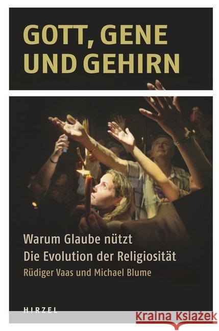 Gott, Gene und Gehirn : Warum Glaube nützt. Die Evolution der Religiosität Vaas, Rüdiger; Blume, Michael 9783777622231