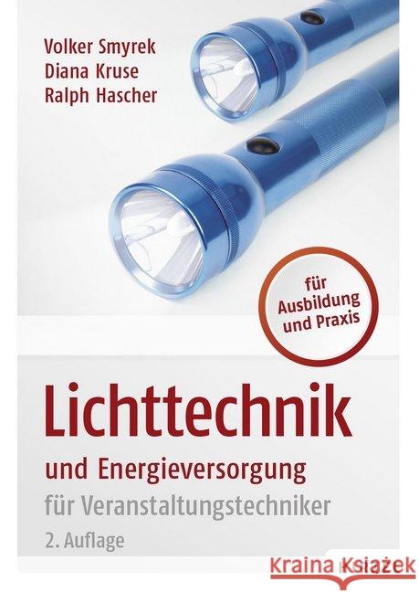Lichttechnik und Energieversorgung für Veranstaltungstechniker : Für Ausbildung und Praxis Smyrek, Volker; Kruse, Diana; Hascher, Ralph 9783777625577 Hirzel, Stuttgart