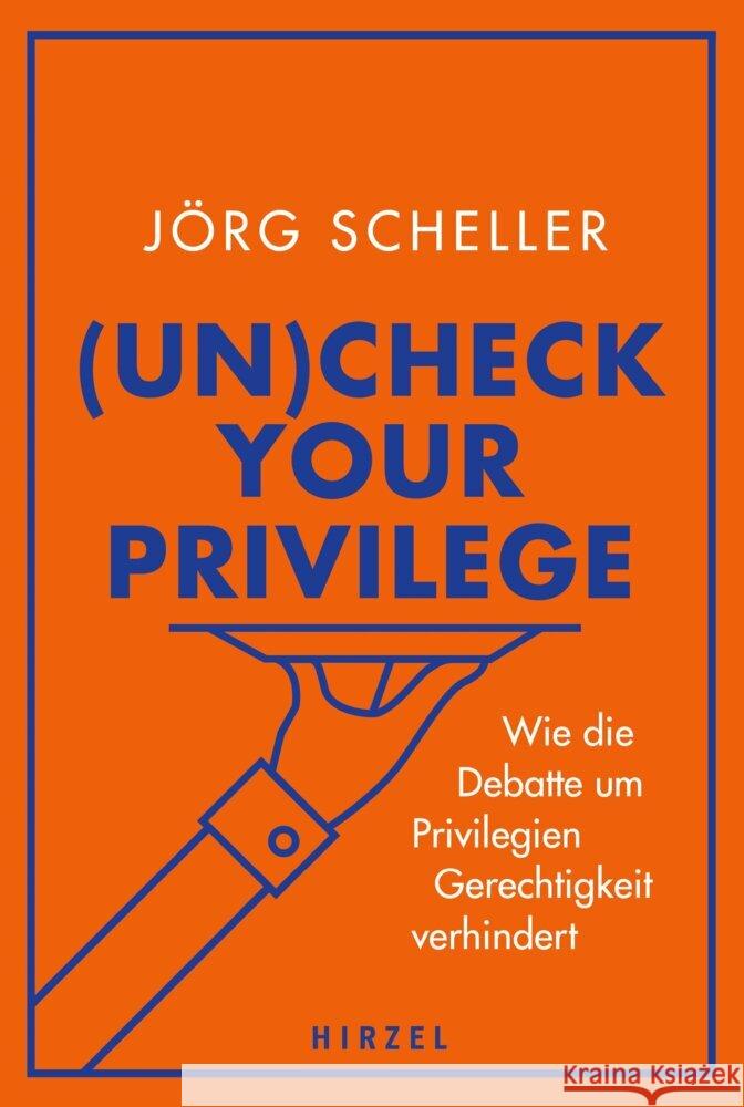 (Un)check your privilege Scheller, Jörg 9783777630281 Hirzel, Stuttgart