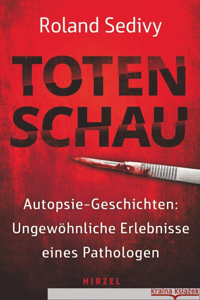 Totenschau: Autopsie-Geschichten: Ungwohnliche Erlebnisse Eines Pathologen Roland Prim Prof Dr Sedivy 9783777632025 S. Hirzel Verlag