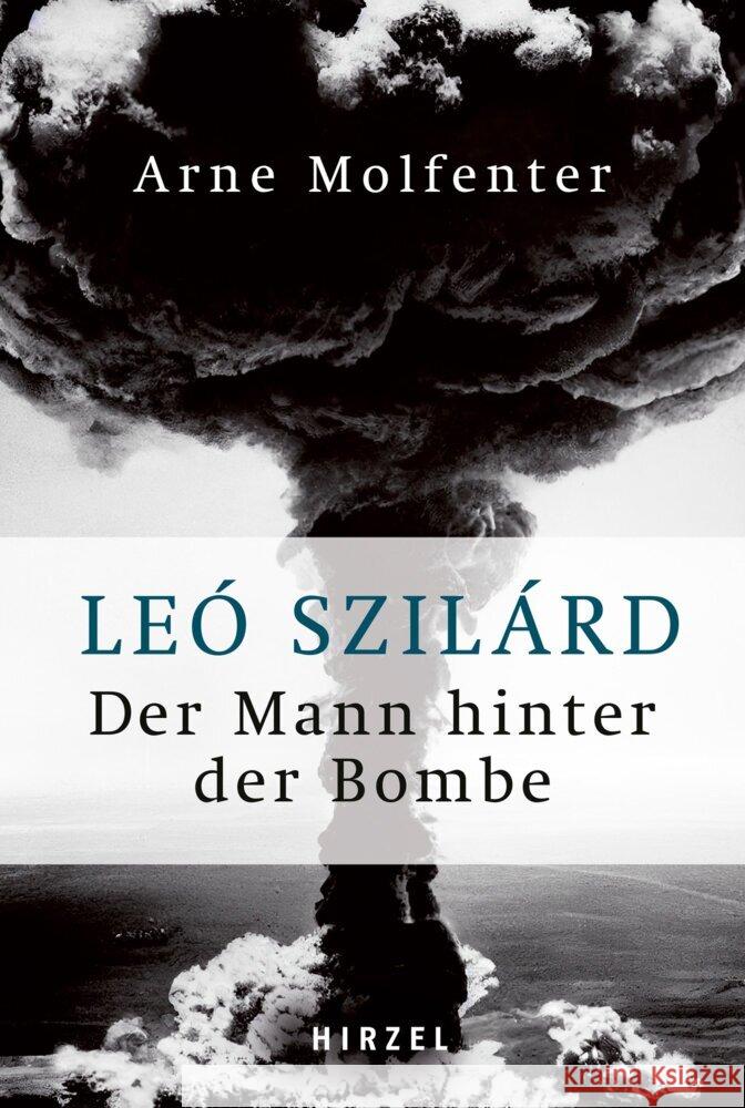 Leo Szilard - Der Mann Hinter Der Bombe Arne Molfenter 9783777634012 S. Hirzel Verlag