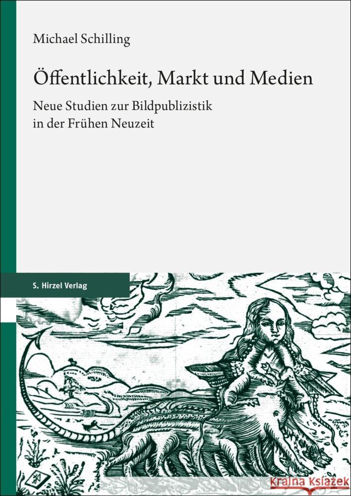 Öffentlichkeit, Markt und Medien Schilling, Michael 9783777634159 Hirzel, Stuttgart
