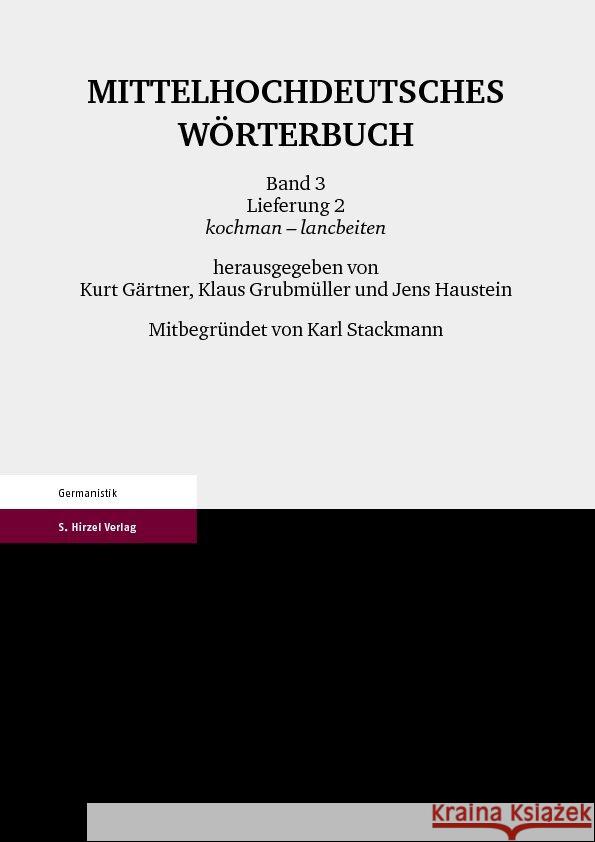 Mittelhochdeutsches Worterbuch. Dritter Band, Lieferung 2: Kochman - Lancbeiten Klaus Grubmuller Jens Haustein Kurt Gartner 9783777634876 S. Hirzel Verlag