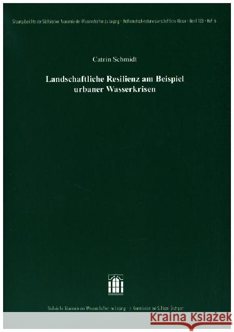 Landschaftliche Resilienz am Beispiel urbaner Wasserkrisen Schmidt, Catrin 9783777635453 Hirzel, Stuttgart