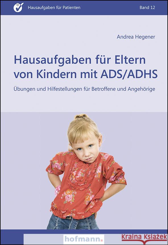 Hausaufgaben für Eltern von Kindern mit ADS/ADHS Hegener, Andrea 9783778015223 Hofmann, Schorndorf