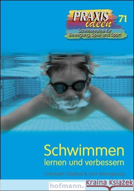 Schwimmen lernen und verbessern Clephas, Christoph; Steinigeweg, Lars 9783778027110 Hofmann, Schorndorf