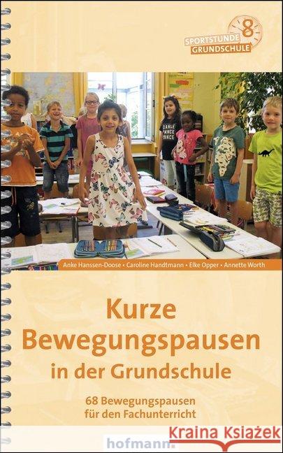 Kurze Bewegungspausen in der Grundschule : 68 Bewegungspausen für den Fachunterricht Hanssen-Doose, Anke; Handtmann, Caroline; Opper, Elke 9783778028803 Hofmann, Schorndorf