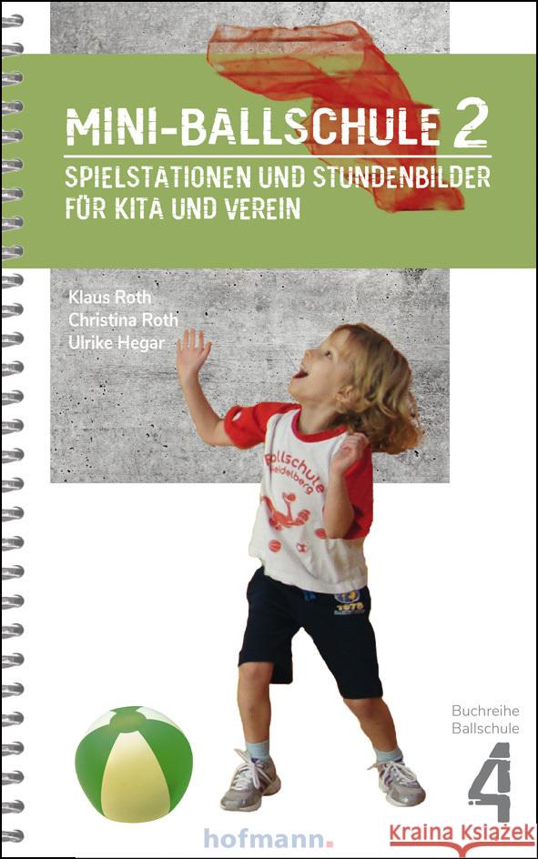 Mini-Ballschule 2 Roth, Klaus, Roth, Christina, Hegar, Ulrike 9783778080405 Hofmann, Schorndorf