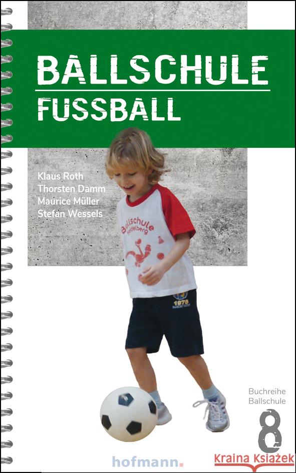 Ballschule Fußball Roth, Klaus, Damm, Thorsten, Müller, Maurice 9783778080801