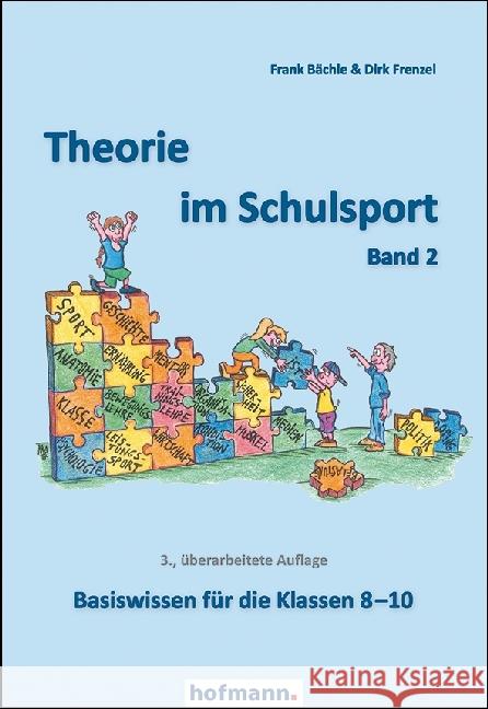 Theorie im Schulsport. Bd.2 : Basiswissen für die Klassen 8-10 Bächle, Frank; Frenzel, Dirk 9783778089330 Hofmann, Schorndorf