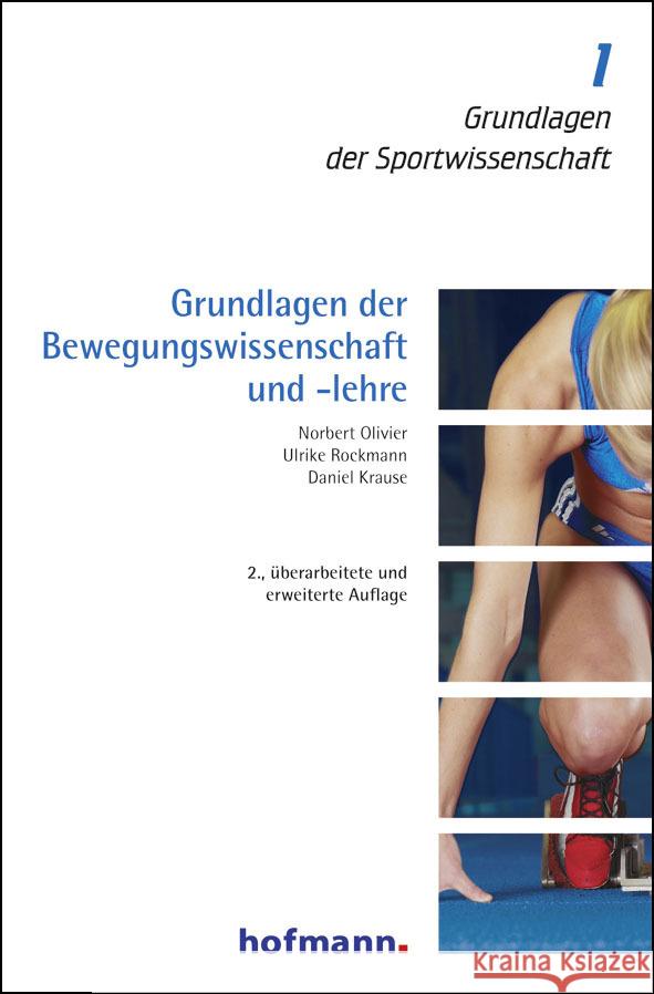 Grundlagen der Bewegungswissenschaft und -lehre Olivier, Norbert; Rockmann, Ulrike; Krause, Daniel 9783778091128 Hofmann, Schorndorf
