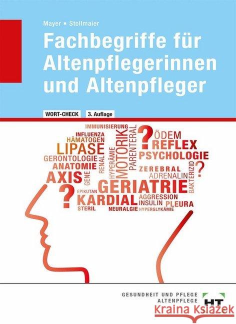 Fachbegriffe für Altenpflegerinnen und Altenpfleger Mayer, Angelika Stollmaier, Winfried  9783778258705 Holland & Josenhans
